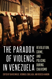 The Paradox of Violence in Venezuela : Crime and Revolution
