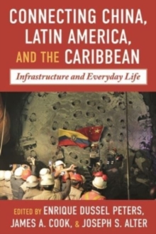 China-Latin America and the Caribbean : Infrastructure, Connectivity, and Everyday Life