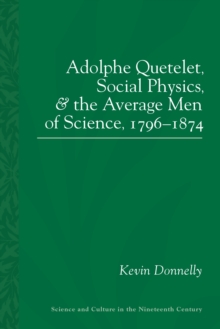 Adolphe Quetelet, Social Physics and the Average Men of Science, 1796-1874