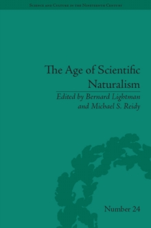 The Age of Scientific Naturalism : Tyndall and His Contemporaries