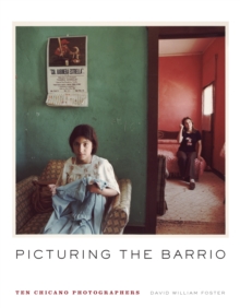 Picturing the Barrio : Ten Chicano Photographers