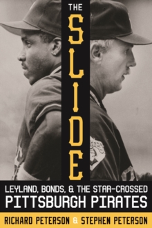 The Slide : Leyland, Bonds, and the Star-Crossed Pittsburgh Pirates