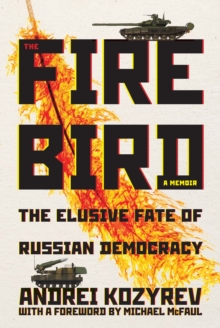 The Firebird : The Elusive Fate of Russian Democracy