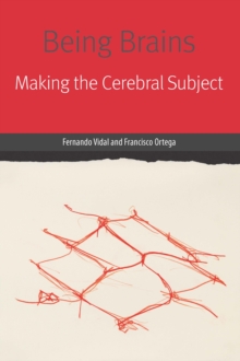 Being Brains : Making the Cerebral Subject