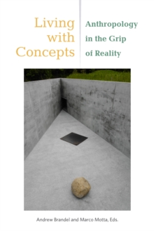 Living with Concepts : Anthropology in the Grip of Reality