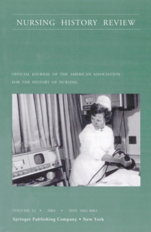 Nursing History Review, Volume 12, 2004 : Official Publication of the American Association for the History of Nursing
