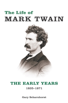 The Life of Mark Twain : The Early Years, 1835-1871