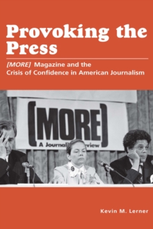 Provoking the Press : (MORE) Magazine and the Crisis of Confidence in American Journalism