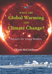 What are Global Warming and Climate Change? : Answers for Young Readers