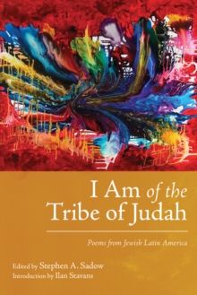 I Am of the Tribe of Judah : Poems from Jewish Latin America