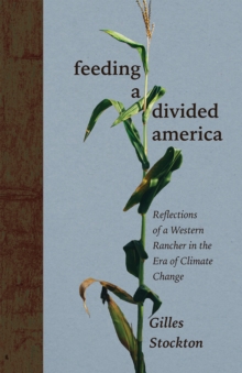 Feeding a Divided America : Reflections of a Western Rancher in the Era of Climate Change