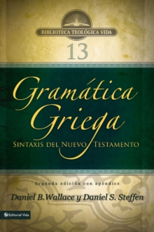 Gramatica griega: Sintaxis del Nuevo Testamento - Segunda edicion con apendice