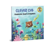 Clever Cub Explores God's Creation