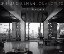 Julius Shulman Los Angeles : The Birth of A Modern Metropolis