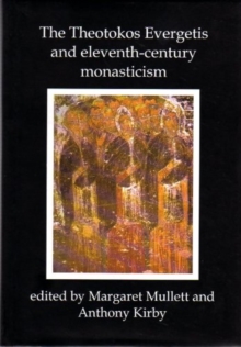 Theotokos Evergetis and Eleventh-century Monasticism : Papers of the Third Belfast Byzantine International Colloquium, 1-4 May 1992