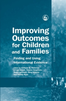 Improving Outcomes for Children and Families : Finding and Using International Evidence