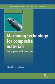 Machining Technology for Composite Materials : Principles And Practice