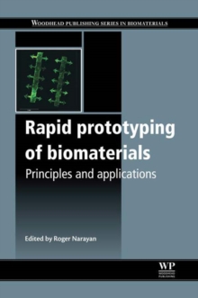 Rapid Prototyping of Biomaterials : Principles and Applications
