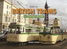Spirit of British Trams : A Concise History