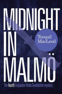 Midnight in Malmo : The Fourth Inspector Anita Sundstrom Mystery