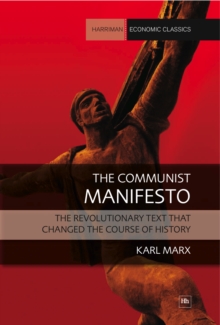 The Communist Manifesto : The revolutionary text that changed the course of history
