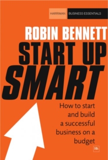 Start-up Smart : How to start and build a successful business on a budget