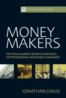 Money Makers : The Stock Market Secrets of Britain's Top Professional Investment Managers