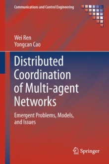 Distributed Coordination of Multi-agent Networks : Emergent Problems, Models, and Issues