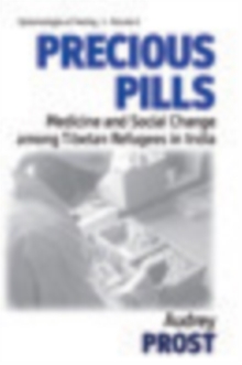Precious Pills : Medicine and Social Change among Tibetan Refugees in India