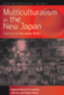 Multiculturalism in the New Japan : Crossing the Boundaries Within