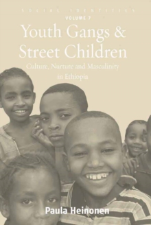 Youth Gangs and Street Children : Culture, Nurture and Masculinity in Ethiopia