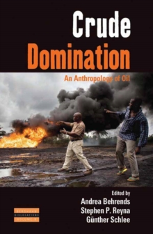 Crude Domination : An Anthropology of Oil