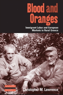 Blood and Oranges : Immigrant Labor and European Markets in Rural Greece