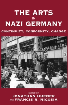 The Arts in Nazi Germany : Continuity, Conformity, Change