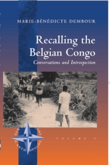Recalling the Belgian Congo : Conversations and Introspection