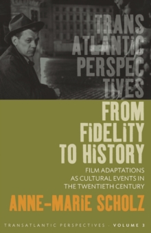 From Fidelity to History : Film Adaptations as Cultural Events in the Twentieth Century
