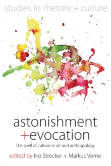 Astonishment and Evocation : The Spell of Culture in Art and Anthropology