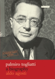 Palmiro Togliatti : A Biography