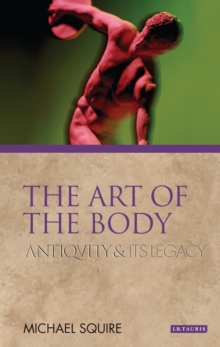 The Art of the Body : Antiquity and its Legacy