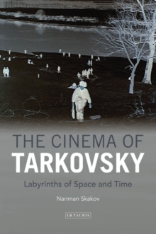 The Cinema of Tarkovsky : Labyrinths of Space and Time