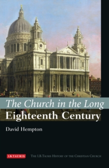 The Church in the Long Eighteenth Century : The I.B.Tauris History of the Christian Church