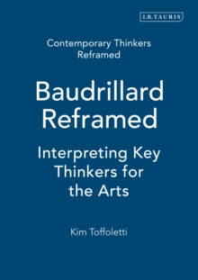 Baudrillard Reframed : Interpreting Key Thinkers for the Arts