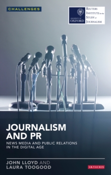 Journalism and PR : News Media and Public Relations in the Digital Age