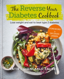 The Reverse Your Diabetes Cookbook : Lose weight and eat to beat type 2 diabetes