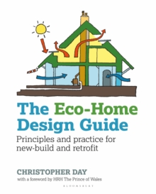 The Eco-Home Design Guide : Principles and Practice for New-Build and Retrofit