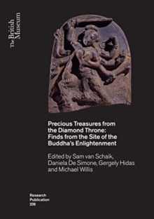 Precious Treasures from the Diamond Throne : Finds from the Site of the Buddha’s Enlightenment