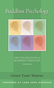Buddhist Psychology : The Foundation of Buddhist Thought, Volume 3