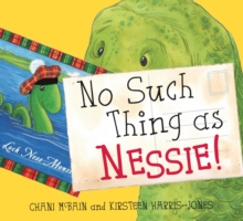 No Such Thing As Nessie! : A Loch Ness Monster Adventure