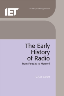 The Early History of Radio : From Faraday to Marconi