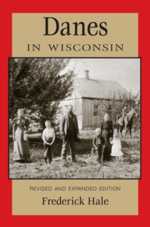 Danes in Wisconsin : Revised and Expanded Edition